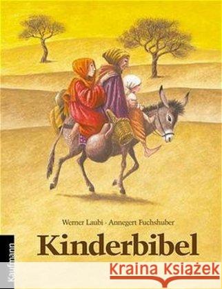 Kinderbibel : Ausgezeichnet mit dem Illustrationspreis für Kinder- und Jugendbücher 1992 Laubi, Werner Fuchshuber, Annegert  9783780624093 Kaufmann - książka