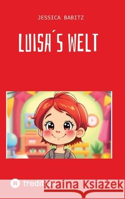 Kinderbuch - Übers Dinge lernen und Abenteuer erleben. Nimmt Ängste und macht mutig die Welt zu erobern. Babitz, Jessica 9783384616272 tredition - książka