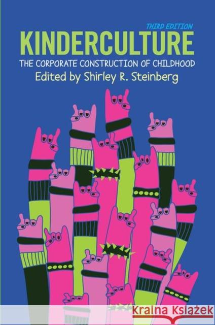 Kinderculture: The Corporate Construction of Childhood R. Steinberg, Shirley 9780367097394 Taylor and Francis - książka