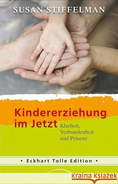 Kindererziehung im Jetzt : Klarheit, Verbundenheit und Präsenz Stiffelman, Susan 9783958830233 Kamphausen - książka