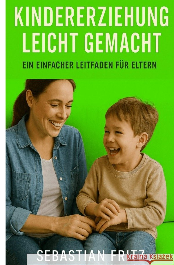 Kindererziehung leicht gemacht Fritz, Sebastian 9783565015580 epubli - książka