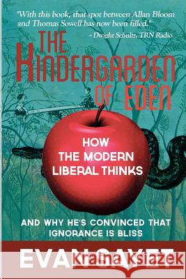 KinderGarden Of Eden: How the Modern Liberal Thinks Sayet, Evan 9781480010420 Createspace - książka