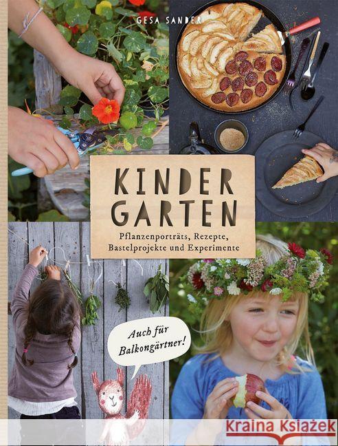 KinderGarten : Pflanzenporträts, Rezepte, Bastelobjekte und Experimente - auch für Balkongärtner Sander, Gesa 9783038000693 AZ Fachverlage - książka