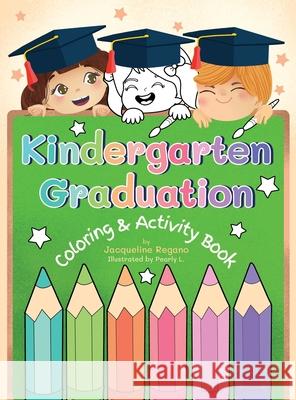 Kindergarten Graduation Coloring & Activity Book Jacqueline Regano, Pearly L 9798218444037 Jacqueline Regano - książka