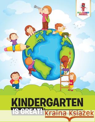 Kindergarten is Great!: Kindergarten Coloring Activity Book Coloring Bandit 9780228206002 Not Avail - książka