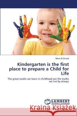Kindergarten is the first place to prepare a Child for Life Mona Al-Smadi 9783659214707 LAP Lambert Academic Publishing - książka