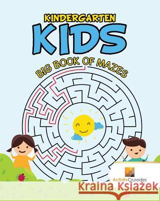 Kindergarten Kids: Big Book of Mazes Activity Crusades 9780228221357 Activity Crusades - książka