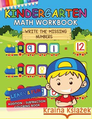 Kindergarten Math Workbook: Easy and Fun Early Learning Workbook Addition Subtraction Practice Rocket Publishing 9781719873277 Independently Published - książka