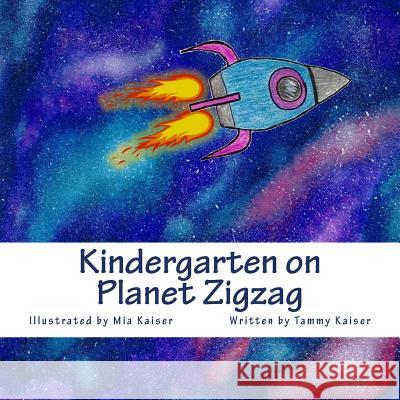 Kindergarten on Planet Zigzag Mia Kaiser Tammy Kaiser 9781720357452 Createspace Independent Publishing Platform - książka