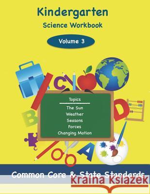 Kindergarten Science Volume 3: Topics: The Sun, Weather, Seasons, Forces, Changing Motion Todd DeLuca 9781497462878 Createspace - książka