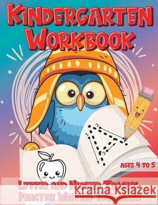 Kindergarten Workbook Ages 4 to 5 Letter and Number Tracing Practice Writing Your Name: Handwriting Practice Worksheet with Cute Owl Bird Design Kobi Kinder 9781989866702 Amber Happy Kids Learning - książka