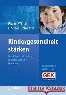 Kindergesundheit Stärken: Vorschläge Zur Optimierung Von Prävention Und Versorgung Bitzer, Eva Maria 9783540880462 Springer - książka