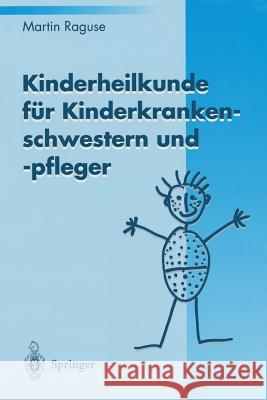 Kinderheilkunde Für Kinderkrankenschwestern Und -Pfleger Raguse, Martin 9783540581291 Not Avail - książka