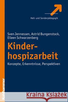 Kinderhospizarbeit: Konzepte - Erkenntnisse - Perspektiven Jennessen, Sven 9783170213838 Kohlhammer - książka