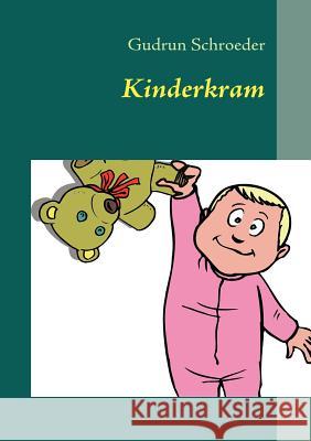 Kinderkram: Reimgeschichten für große und kleine Leute Schroeder, Gudrun 9783837049848 Books on Demand - książka