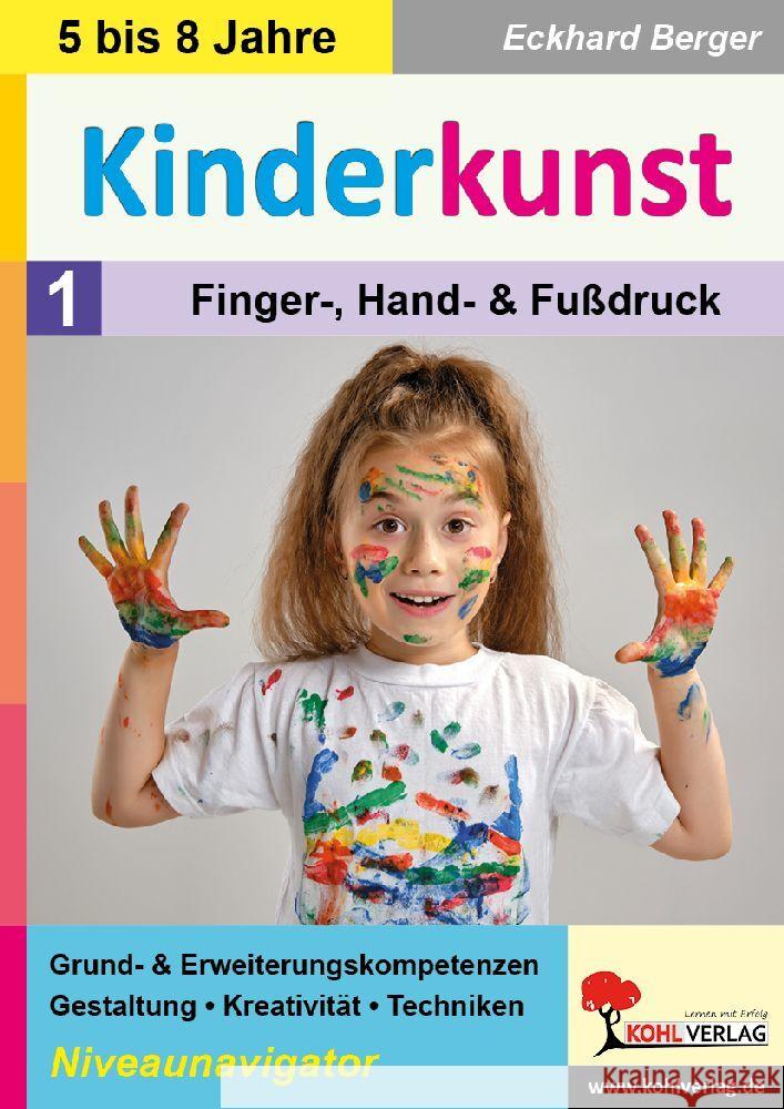 Kinderkunst / Band 1: Finger-, Hand- & Fußdruck Berger, Eckhard 9783985588640 KOHL VERLAG Der Verlag mit dem Baum - książka