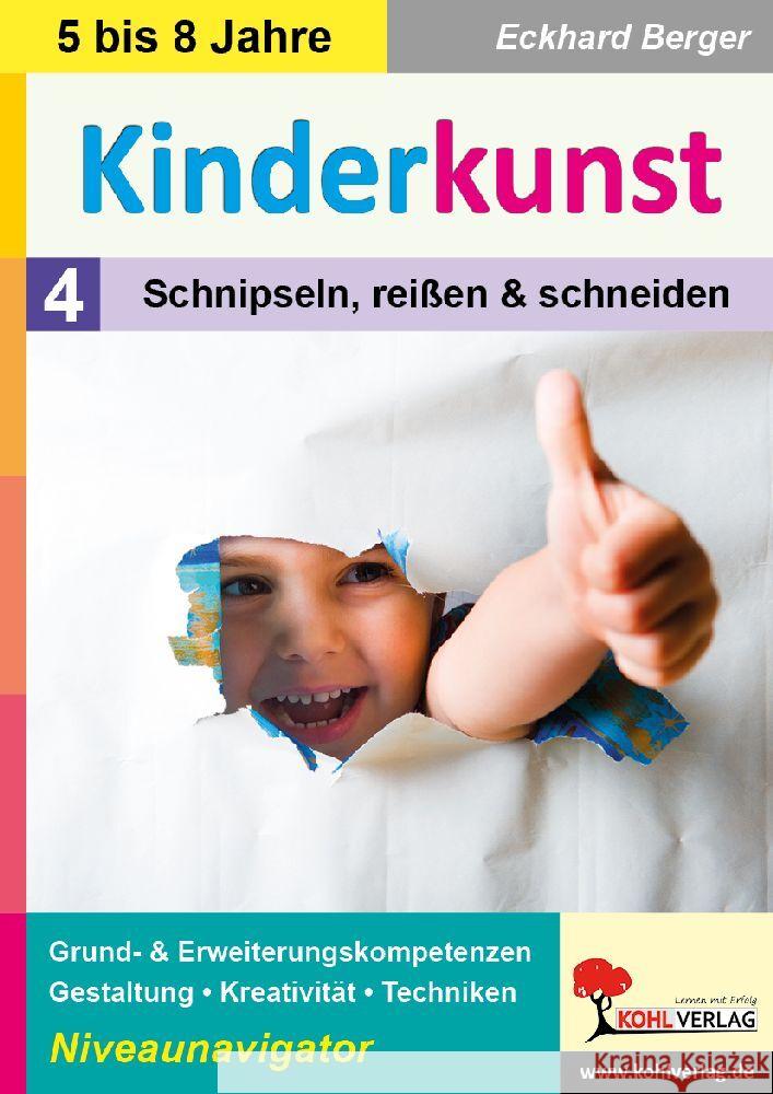 Kinderkunst / Band 4: Schnipseln, reißen & schneiden Berger, Eckhard 9783985588671 KOHL VERLAG Der Verlag mit dem Baum - książka