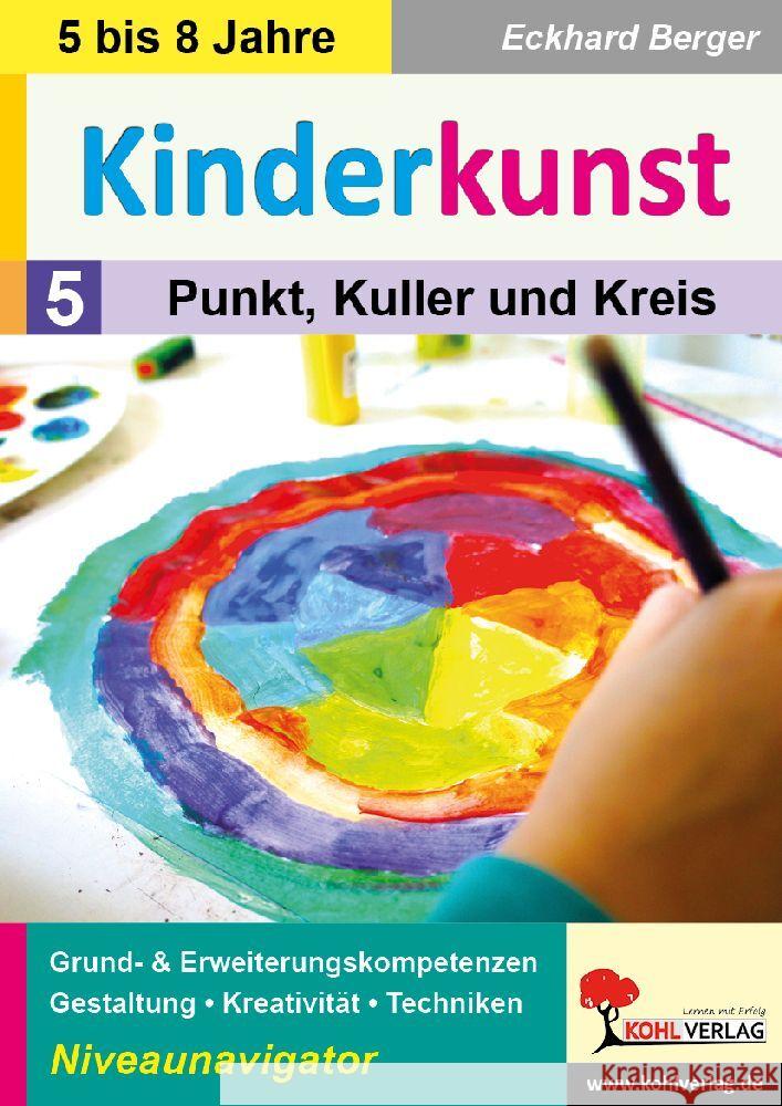 Kinderkunst / Band 5: Punkt, Kuller & Kreis Berger, Eckhard 9783985588688 KOHL VERLAG Der Verlag mit dem Baum - książka