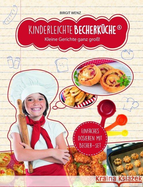 Kinderleichte Becherküche - Kleine Gerichte ganz groß! Wenz, Birgit 9783981865042 Becherküche.de - książka