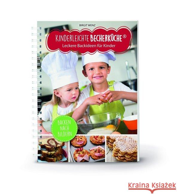 Kinderleichte Becherküche - Leckere Backideen für Kinder Wenz, Birgit 9783981617276 Becherküche.de - książka