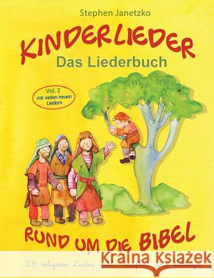 Kinderlieder rund um die Bibel (vol. 2) - 28 religiöse Lieder inkl. Tauflied und Liturgie: Das Liederbuch mit allen Texten, Noten und Gitarrengriffen Janetzko, Stephen 9781795106412 Independently Published - książka