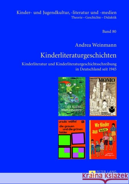 Kinderliteraturgeschichten: Kinderliteratur Und Kinderliteraturgeschichtsschreibung in Deutschland Seit 1945 Ewers-Uhlmann, Hans-Heino 9783631637272 Peter Lang Gmbh, Internationaler Verlag Der W - książka