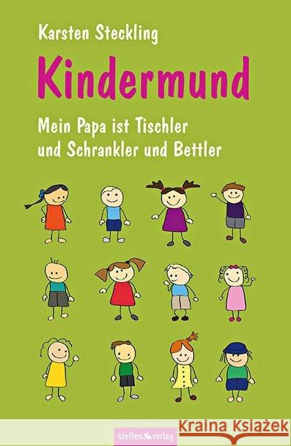 Kindermund - Mein Papa ist Tischler und Schrankler und Bettler Steckling, Karsten 9783942477338 Steffen, Friedland - książka
