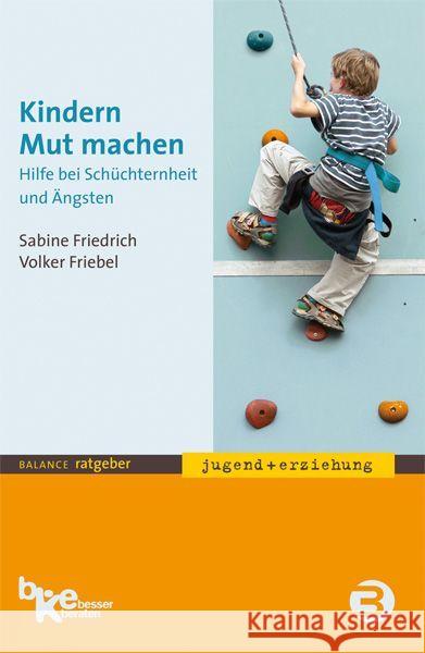 Kindern Mut machen : Hilfe bei Schüchternheit und Ängsten Friedrich, Sabine; Friebel, Volker 9783867390675 Balance buch + medien - książka
