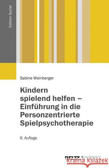 Kindern spielend helfen - Einführung in die Personzentrierte Spielpsychotherapie : Eine Lern- und Praxisanleitung für den psychotherapeutischen und psychosozialen Bereich Weinberger, Sabine 9783779931614 Beltz Juventa - książka