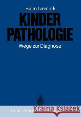 Kinderpathologie: Wege Zur Diagnose Ivemark, B. 9783642657245 Springer - książka