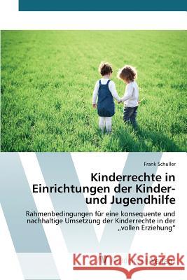 Kinderrechte in Einrichtungen der Kinder- und Jugendhilfe Schuller Frank 9783639851410 AV Akademikerverlag - książka