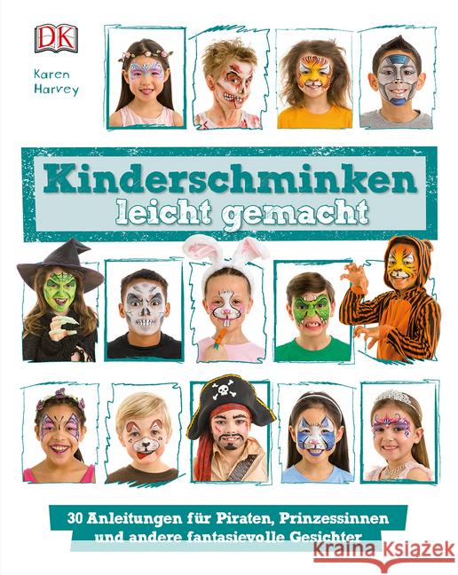 Kinderschminken leicht gemacht : 30 Anleitungen für Piraten, Prinzessinnen und andere fantasievolle Gesichter Harvey, Karen 9783831033720 Dorling Kindersley - książka