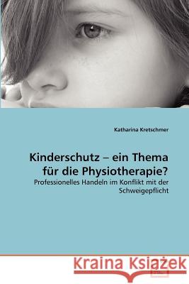 Kinderschutz - ein Thema für die Physiotherapie? Kretschmer, Katharina 9783639377873 VDM Verlag - książka