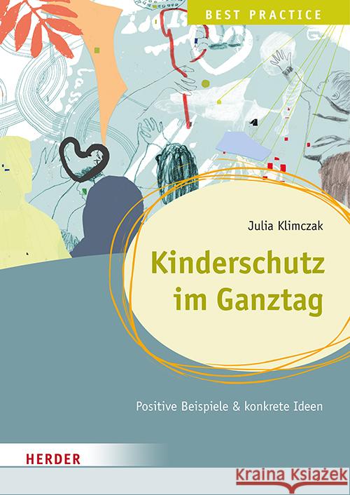 Kinderschutz im Ganztag Best Practice Klimczak, Julia 9783451397400 Herder, Freiburg - książka