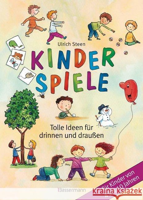 Kinderspiele : Tolle Ideen für drinnen und draußen für Kinder von 4 bis 10 Jahren Steen, Ulrich 9783809429463 Bassermann - książka