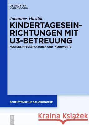 Kindertageseinrichtungen Mit U3-Betreuung: Kosteneinflussfaktoren Und -Kennwerte Johannes Hawlik 9783110443455 Walter de Gruyter - książka