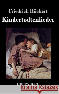 Kindertodtenlieder Friedrich Ruckert 9783843028615 Hofenberg - książka