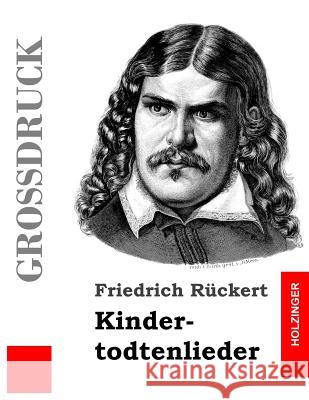 Kindertodtenlieder (Großdruck) Ruckert, Friedrich 9781503189935 Createspace - książka