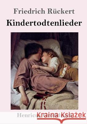 Kindertodtenlieder (Großdruck) Friedrich Rückert 9783847827207 Henricus - książka