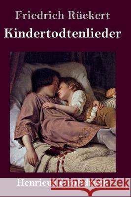 Kindertodtenlieder (Großdruck) Friedrich Rückert 9783847827214 Henricus - książka