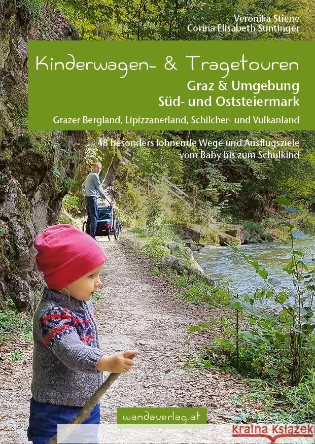 Kinderwagen- & Tragetouren Graz & Umgebung, Süd - und Oststeiermark Stiene, Veronika, Suntinger, Corina Elisabeth 9783902939173 wandaverlag - książka