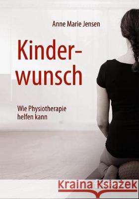 Kinderwunsch - Wie Physiotherapie Helfen Kann Jensen, Anne Marie 9783662582763 Springer - książka