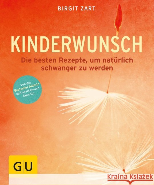 Kinderwunsch : Die besten Rezepte, um natürlich schwanger zu werden Zart, Birgit 9783833841378 Gräfe & Unzer - książka