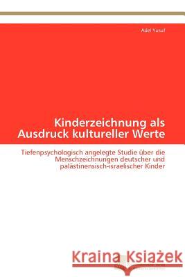 Kinderzeichnung als Ausdruck kultureller Werte Yusuf Adel 9783838128979 Sudwestdeutscher Verlag fur Hochschulschrifte - książka