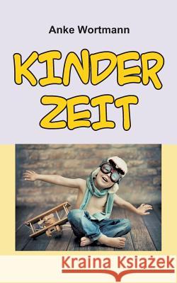 Kinderzeit Anke Wortmann 9783748222972 Tredition Gmbh - książka