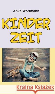 Kinderzeit Anke Wortmann 9783748222989 Tredition Gmbh - książka