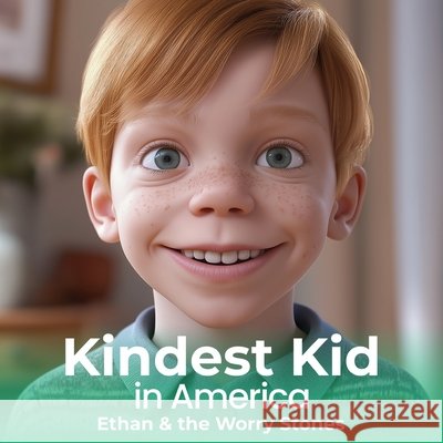Kindest Kid in the World, Ethan & the Worry Stones Hansen, Jessie 9798295559983 Jessie Hansen - książka