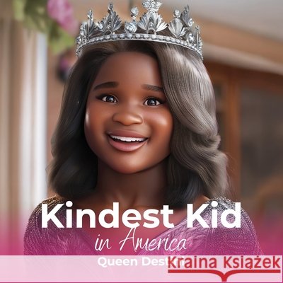 Kindest Kid in the World: Queen Destini Hansen, Jessie 9798295554292 Jessie Hansen - książka