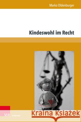 Kindeswohl Im Recht: Begrundung, Ausgestaltung Und Verlust Der Elterlichen Sorge Oldenburger, Marko 9783847109228 V&r Unipress - książka