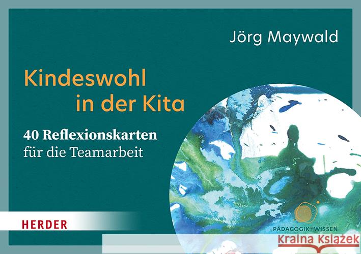 Kindeswohl in der Kita. 40 Reflexionskarten für die Teamarbeit Maywald, Jörg 9783451035289 Herder, Freiburg - książka